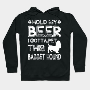 Holding My Beer I Gotta Pet This Basset Hound Hoodie